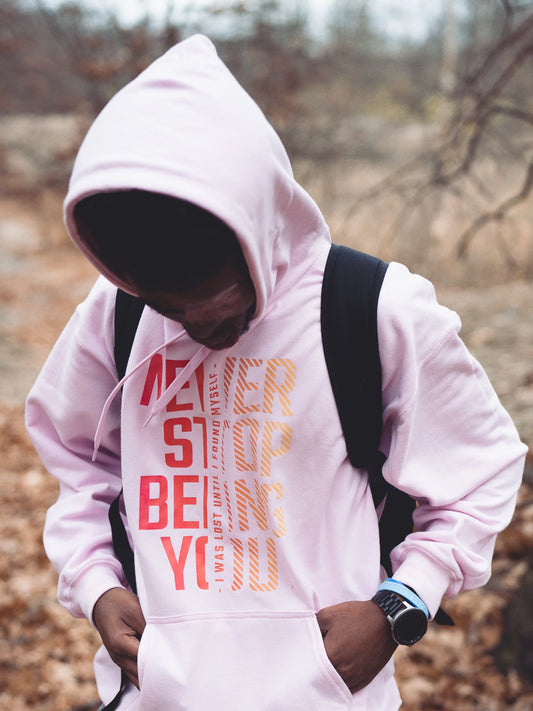 "Never Stop Being You" Hoodie